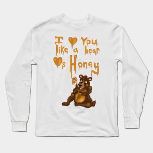 I Love You Like A Bear Loves Honey Long Sleeve T-Shirt